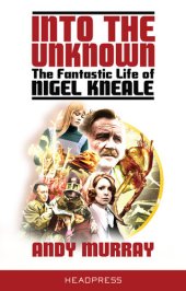 book Into the Unknown: The Fantastic Life of Nigel Kneale