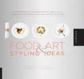 book 1,000 Food Art and Styling Ideas: Mouthwatering Food Presentations from Chefs, Photographers, and Bloggers from Around the Globe (1000 Series)