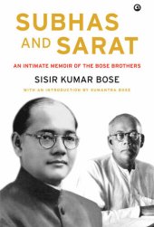 book Subhas and Sarat: An Intimate Memoir of the Bose Brothers