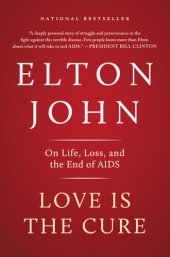 book Love Is the Cure: On Life, Loss, and the End of AIDS