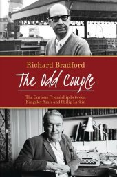 book The Odd Couple: The Curious Friendship Between Kingsley Amis and Philip Larkin