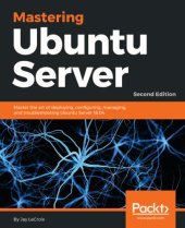 book Mastering Ubuntu Server: Master the art of deploying, configuring, managing, and troubleshooting Ubuntu Server 18.04, 2nd Edition