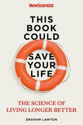 book This Book Could Save Your Life: The Science of Living Longer Better