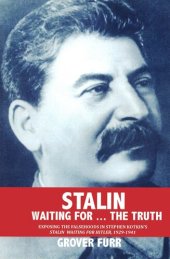 book Stalin. Waiting For ... The Truth! Exposing the Falsehoods in Stephen Kotkin's  'Stalin. Waiting for Hitler, 1929-1941'