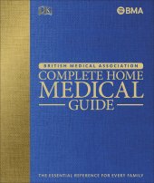 book BMA Complete Home Medical Guide: The Essential Reference for Every Family