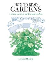 book How to Read Gardens: Take a Walk through Earth's Weirdest, Wildest and Most… (How to Read)