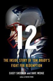 book 12: The Inside Story of Tom Brady's Fight for Redemption