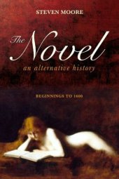 book The Novel: An Alternative History: Beginnings to 1600