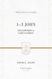 book 1-3 John: Fellowship in God's Family (Preaching the Word)