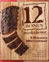 book 12 Bones Smokehouse: A Mountain BBQ Cookbook