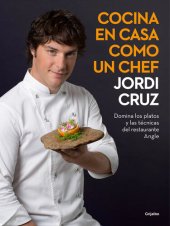 book Cocina en casa como un chef: Domina los platos y las técnicas del restaurante Angle