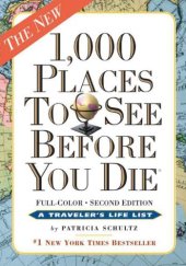 book 1,000 Places to See Before You Die, the second edition: Completely Revised and Updated with Over 200 New Entries