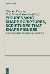 book Figures Who Shape Scriptures, Scriptures That Shape Figures: Essays in Honour of Benjamin G. Wright III