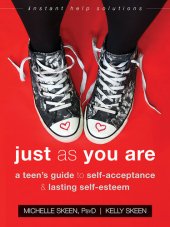 book Just As You Are A Teen's Guide to Self-Acceptance and Lasting Self-Esteem