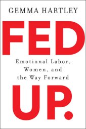 book Fed Up: Emotional Labor, Women, and the Way Forward