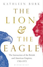 book Lion and the Eagle: The Interaction of the British and American Empires 1783–1972