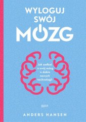 book Wyloguj swój mózg. Jak zadbać o swój mózg w dobie nowych technologii