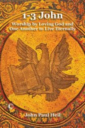 book 1-3 John: Worship by Loving God and One Another to Live Eternally