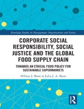 book Corporate Social Responsibility, Social Justice and the Global Food Supply Chain: Towards an Ethical Food Policy for Sustainable Supermarkets