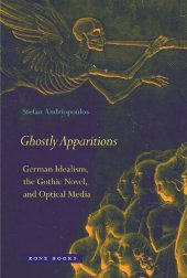 book Ghostly Apparitions: German Idealism, the Gothic Novel, and Optical Media (Zone Books)