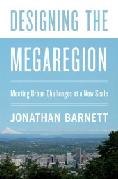 book Designing the Megaregion: Meeting Urban Challenges at a New Scale