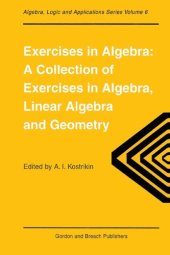 book Exercises in Algebra : A Collection of Exercises in Algebra, Linear Algebra, and Geometry