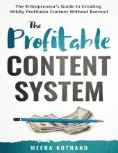 book The Profitable Content System: The Entrepreneur's Guide to Creating Wildly Profitable Content Without Burnout