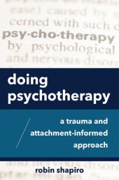 book Doing Psychotherapy: A Trauma and Attachment-Informed Approach