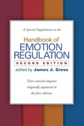 book A Special Supplement to the Handbook of Emotion Regulation, Second Edition: These selected chapters originally appeared in the first edition