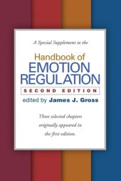 book A Special Supplement to the Handbook of Emotion Regulation, Second Edition: These selected chapters originally appeared in the first edition