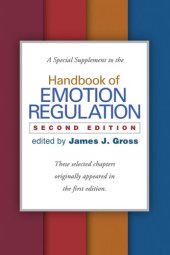 book A Special Supplement to the Handbook of Emotion Regulation, Second Edition: These selected chapters originally appeared in the first edition