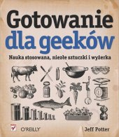 book Gotowanie dla geeków. Nauka stosowana, niezłe sztuczki i wyżerka