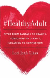 book #HealthyAdult: Pivot from Fantasy to Reality, Confusion to Clarity, Isolation to Connection