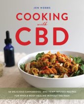 book Cooking with CBD: 50 Delicious Cannabidiol- and Hemp-Infused Recipes for Whole Body Healing without the High