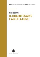 book Il bibliotecario facilitatore. Mappe e metodi per la partecipazione alla conoscenza