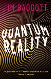 book Quantum Reality: The Quest for the Real Meaning of Quantum Mechanics - a Game of Theories