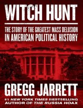 book Witch Hunt: The Plot to Destroy Trump and Undo His Election