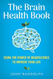 book The Brain Health Book: Using the Power of Neuroscience to Improve Your Life