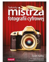 book Sekrety mistrza fotografii cyfrowej. Najlepsze wskazówki