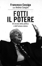 book Fotti il potere. Gli arcana della politica e dell'umana natura