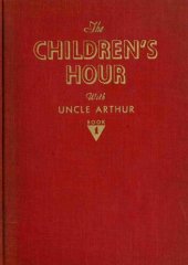 book The Children's Hour with Uncle Arthur, Book 1