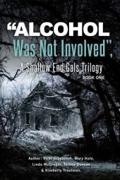 book Alcohol Was Not Involved: A Shallow End Gals Trilogy