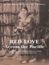 book Red Love Across the Pacific : Political and Sexual Revolutions of the Twentieth Century