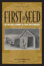 book First the Seed: The Political Economy of Plant Biotechnology (Science and Technology in Society)