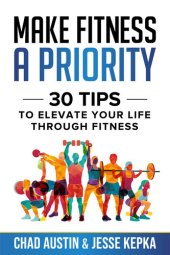 book Make Fitness A Priority: 30 Tips to Elevate Your Life Through Fitness