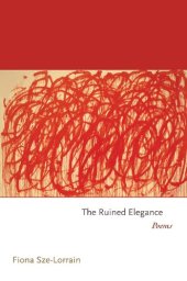 book The Ruined Elegance: Poems (Princeton Series of Contemporary Poets)