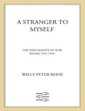 book A Stranger to Myself: The Inhumanity of War: Russia, 1941-1944