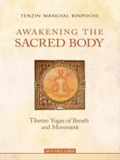 book Awakening the Sacred Body: Tibetan Yogas of Breath and Movement