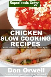 book Chicken Slow Cooking Recipes: Over 50 Low Carb Slow Cooker Chicken Recipes full o Dump Dinners Recipes and Quick & Easy Cooking Recipes