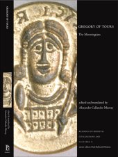 book Gregory of Tours: The Merovingians (Readings in Medieval Civilizations and Cultures)